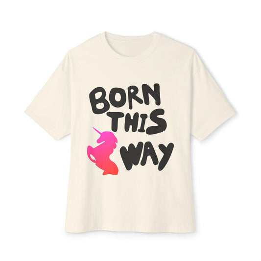 Born This Way Unicorn-Unisex Oversized Tee Printify