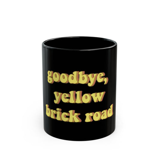 Goodbye, Yellow Brick Road Black Mug (11oz, 15oz) - snazzymerch