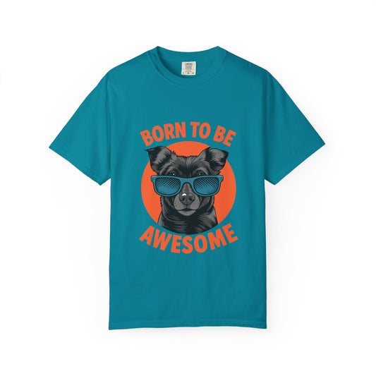 Born to Be Awesome Dyed T-Shirt | Snazzy Merch