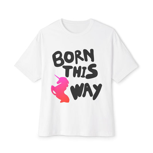 Born This Way Unicorn-Unisex Oversized Tee Printify