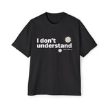 I Don’t Understand Men's Heavy Oversized Tee - snazzymerch