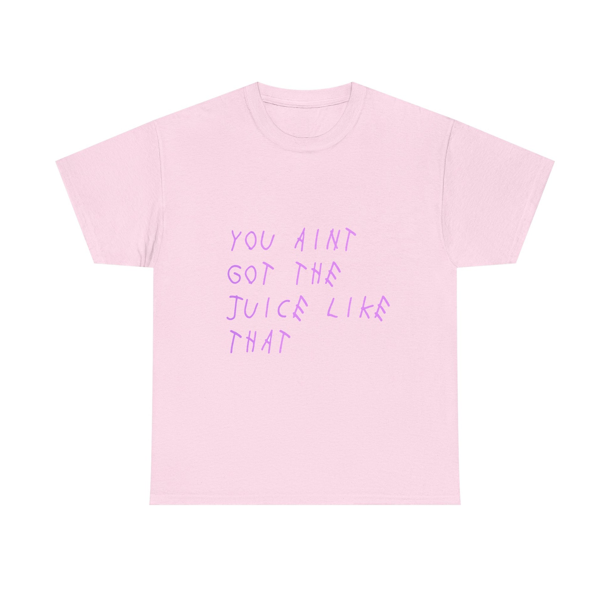 Juice Like That Quote Heavy Cotton Tee Printify