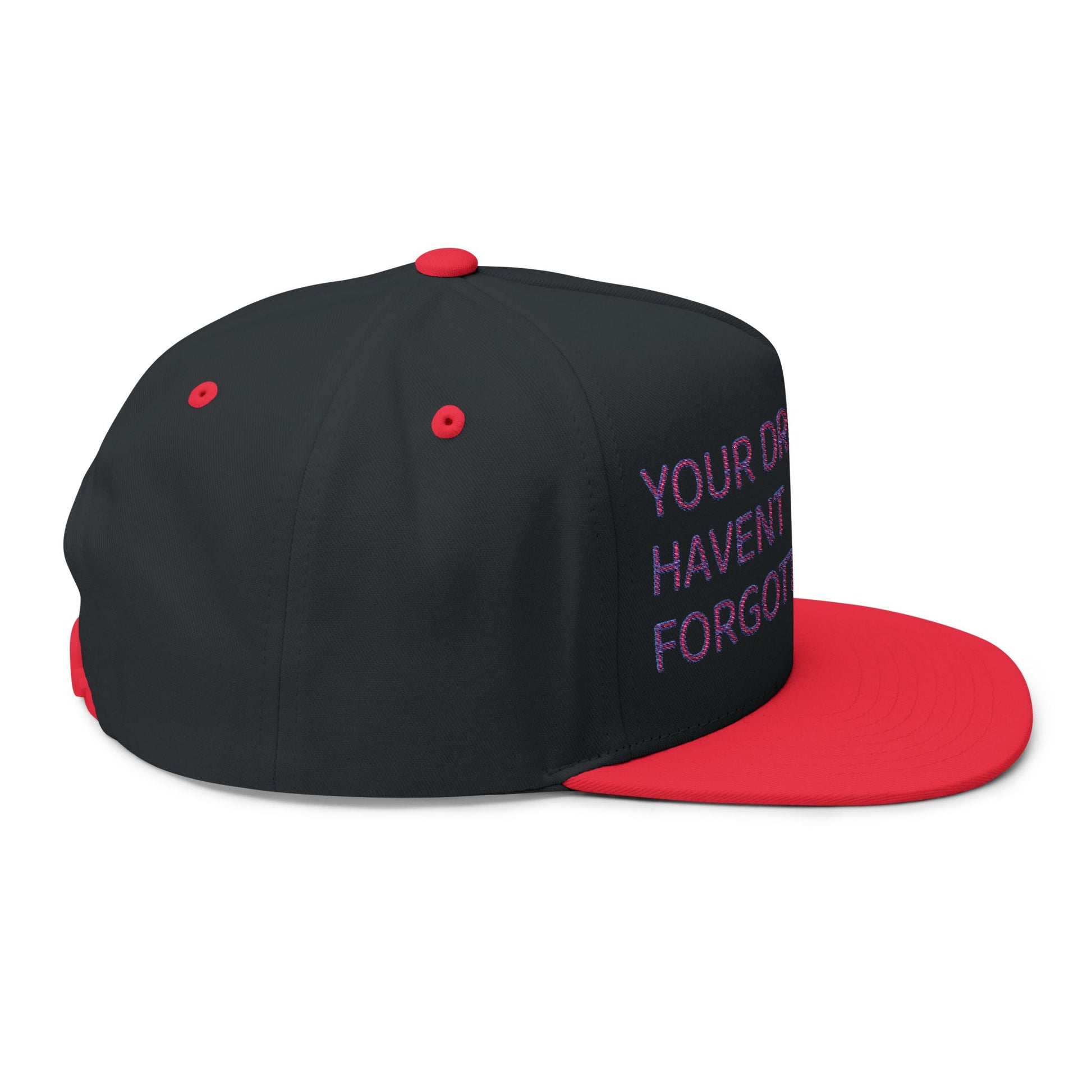 Your Dreams Haven’t Forgotten You Flat Bill Cap (Embroidery) - snazzymerch