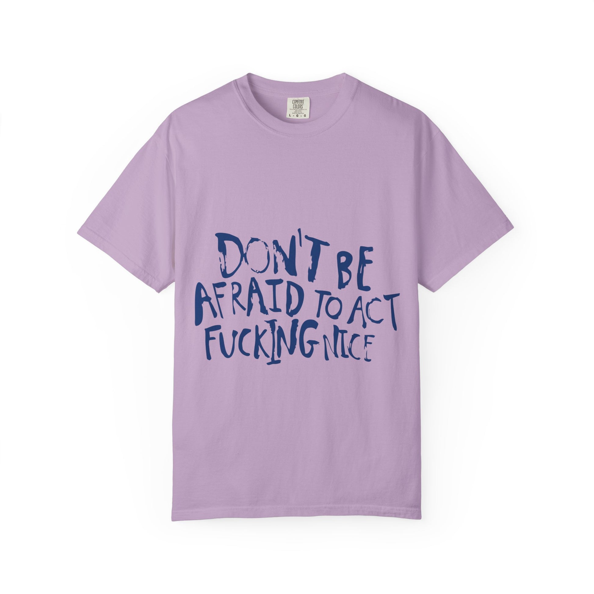 Act F*cking Nice Quote-Unisex Dyed Tshirt Printify