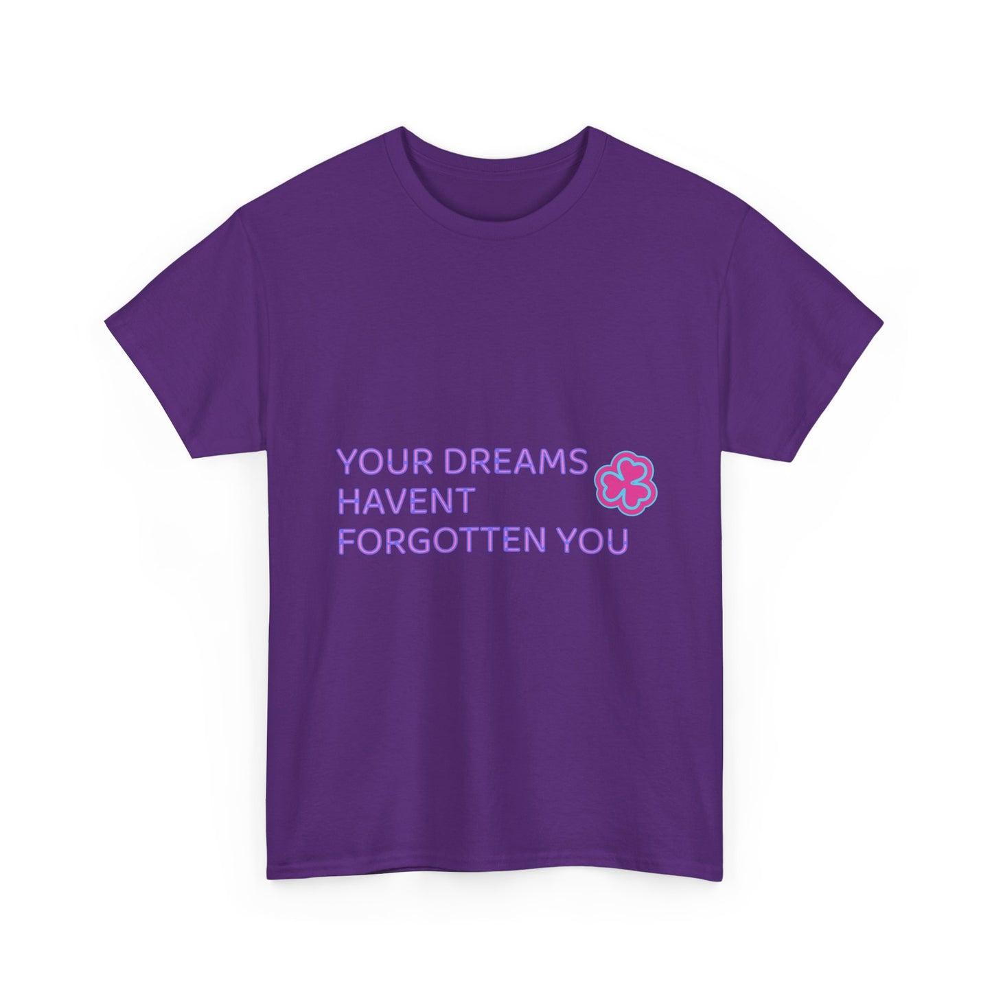 Your Dreams Haven’t Forgotten You Unisex Heavy Cotton Tee - snazzymerch
