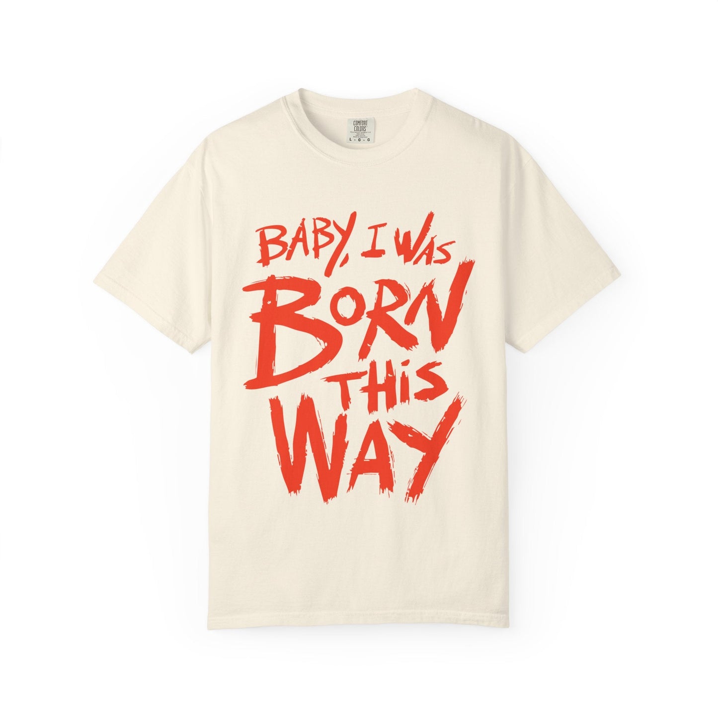 Born This Way Statement-Unisex Dyed Tshirt Printify