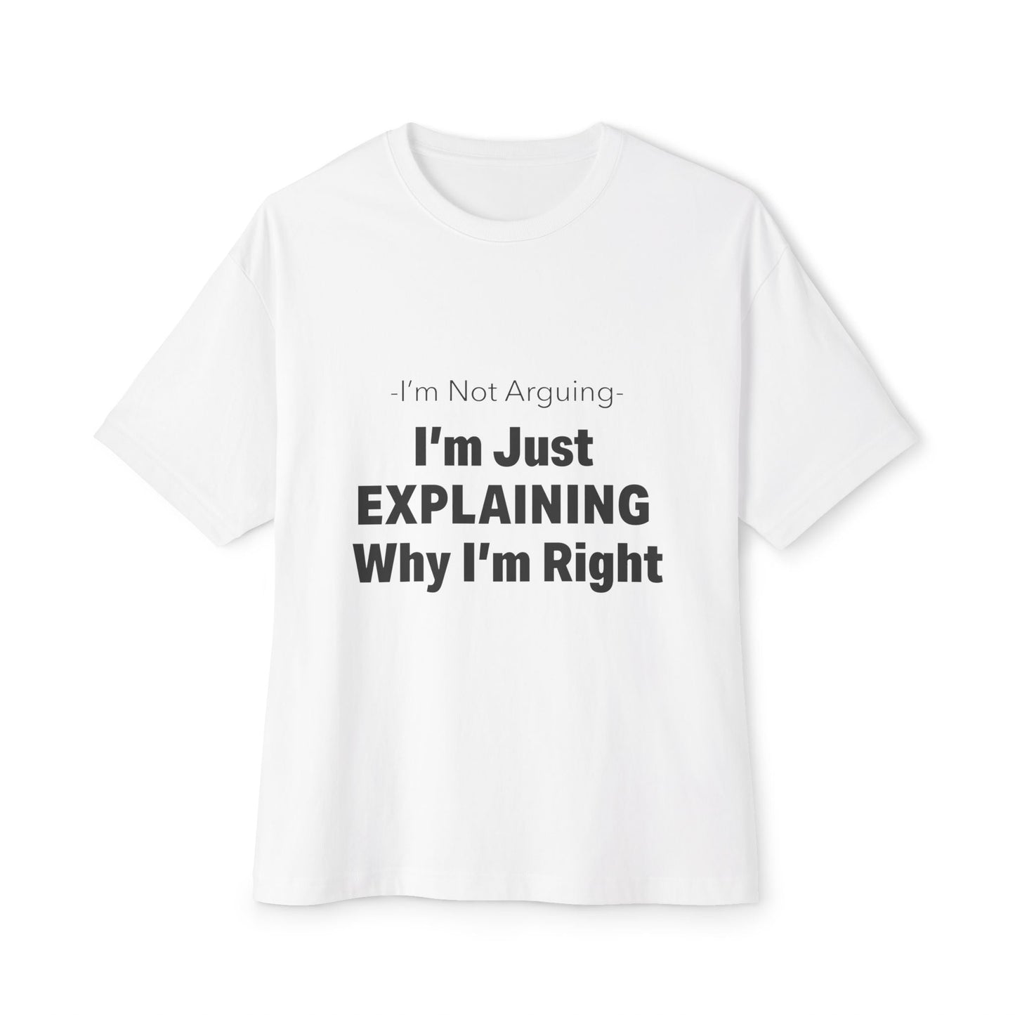 Unisex Oversized Tee – Snazzy No Argument Edition Printify