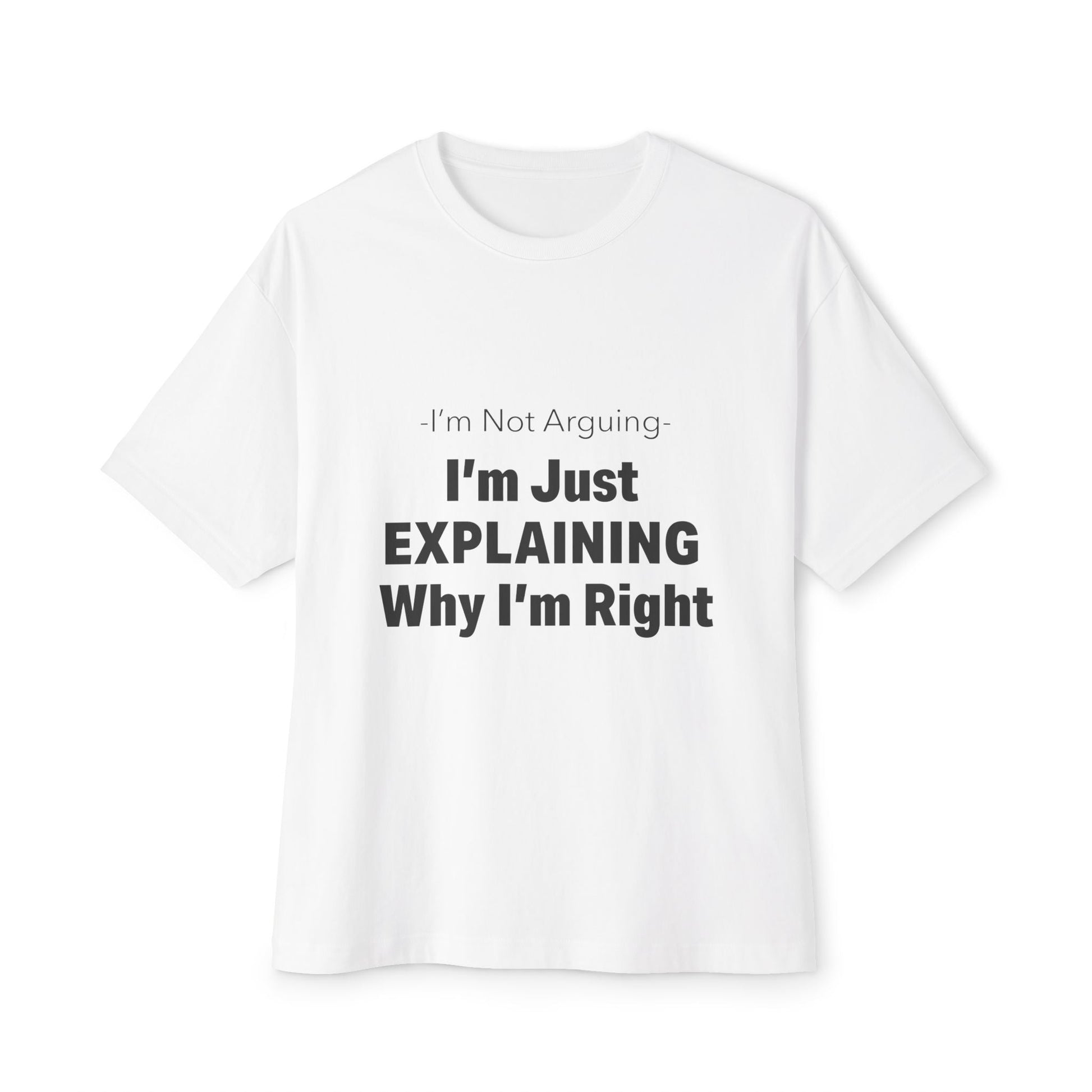 Unisex Oversized Tee – Snazzy No Argument Edition Printify