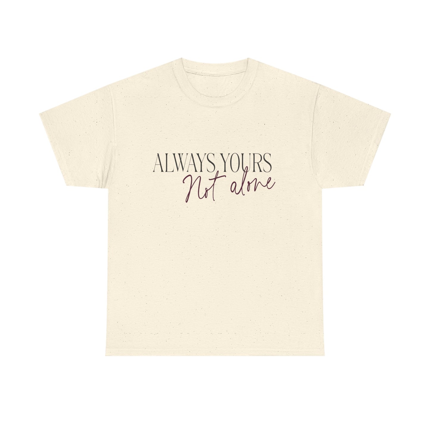 Always Yours Unisex Heavy Cotton Tee - snazzymerch