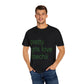 Green Text Statement Unisex Garment-Dyed T-shirt - snazzymerch