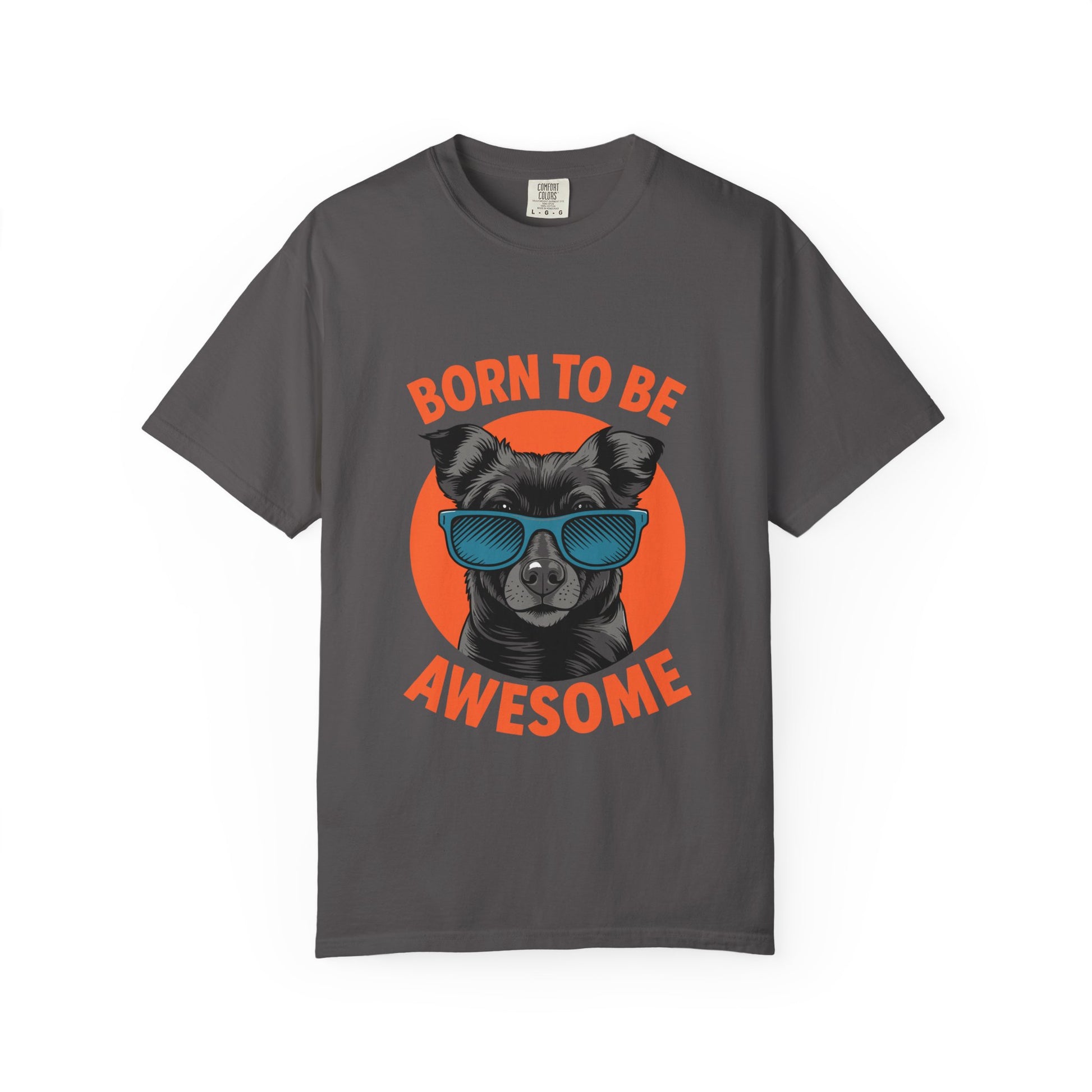 Born to Be Awesome Dyed T-Shirt | Snazzy Merch