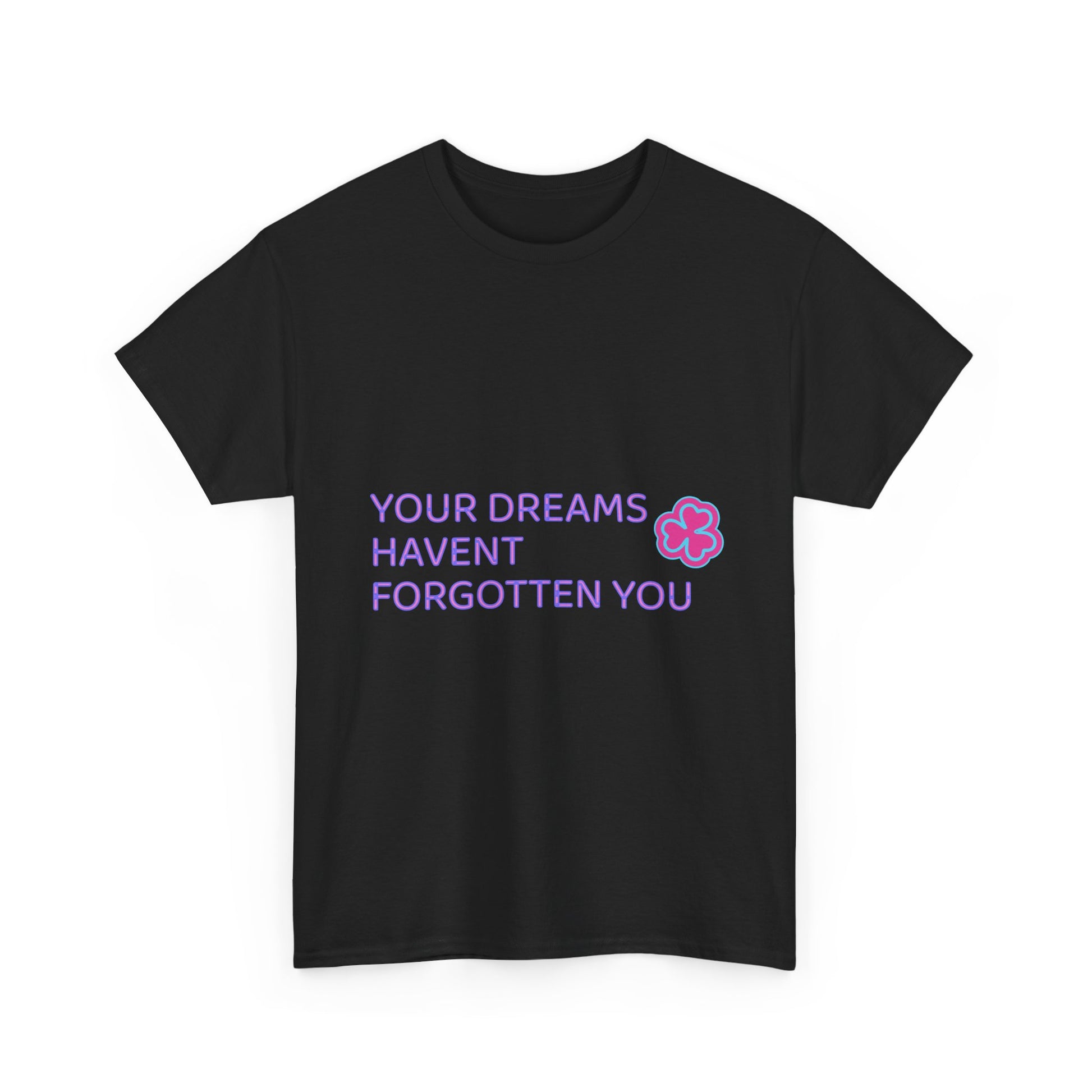 Your Dreams Haven’t Forgotten You Unisex Heavy Cotton Tee - snazzymerch
