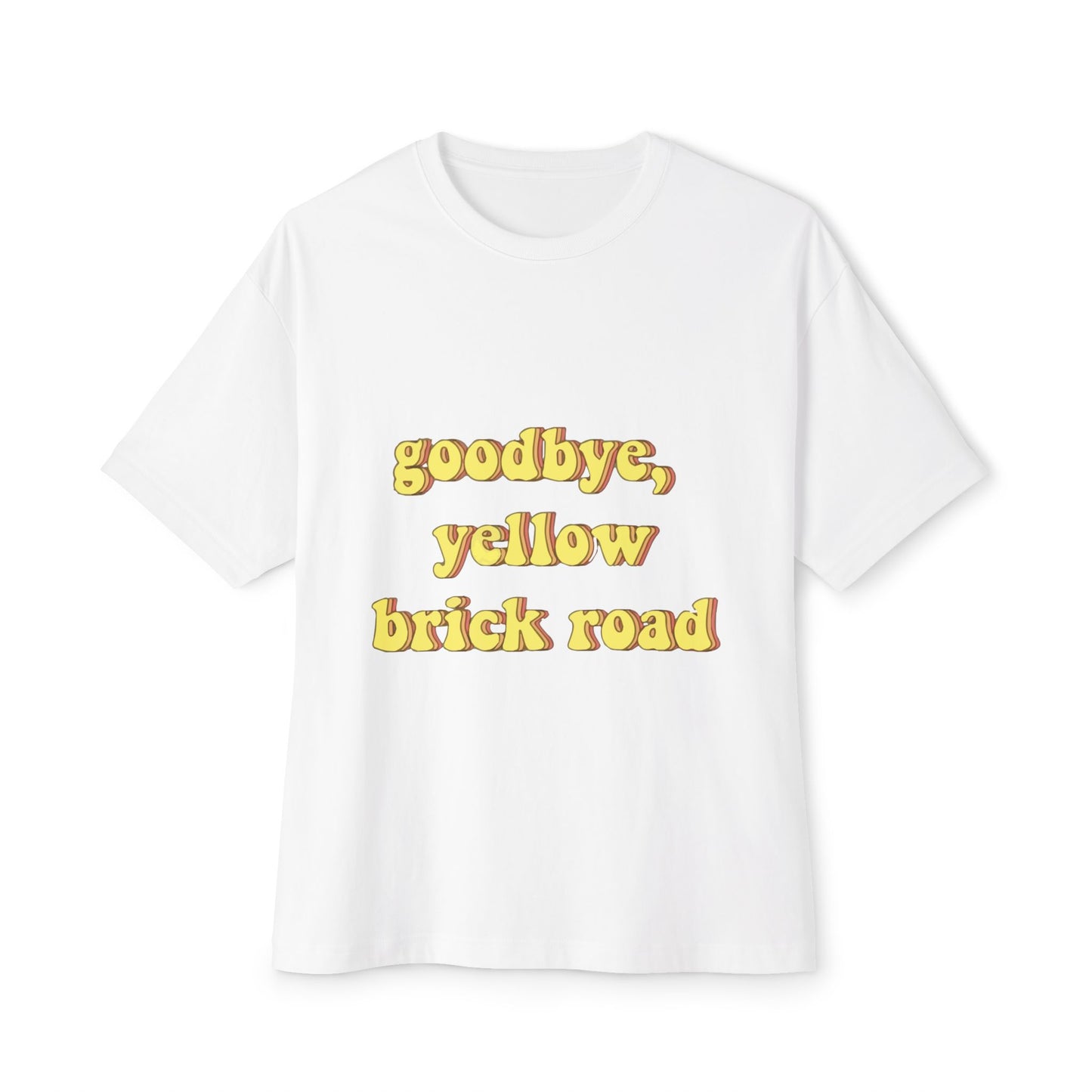 Goodbye, Yellow Brick Road Unisex Oversized Boxy Tee - snazzymerch