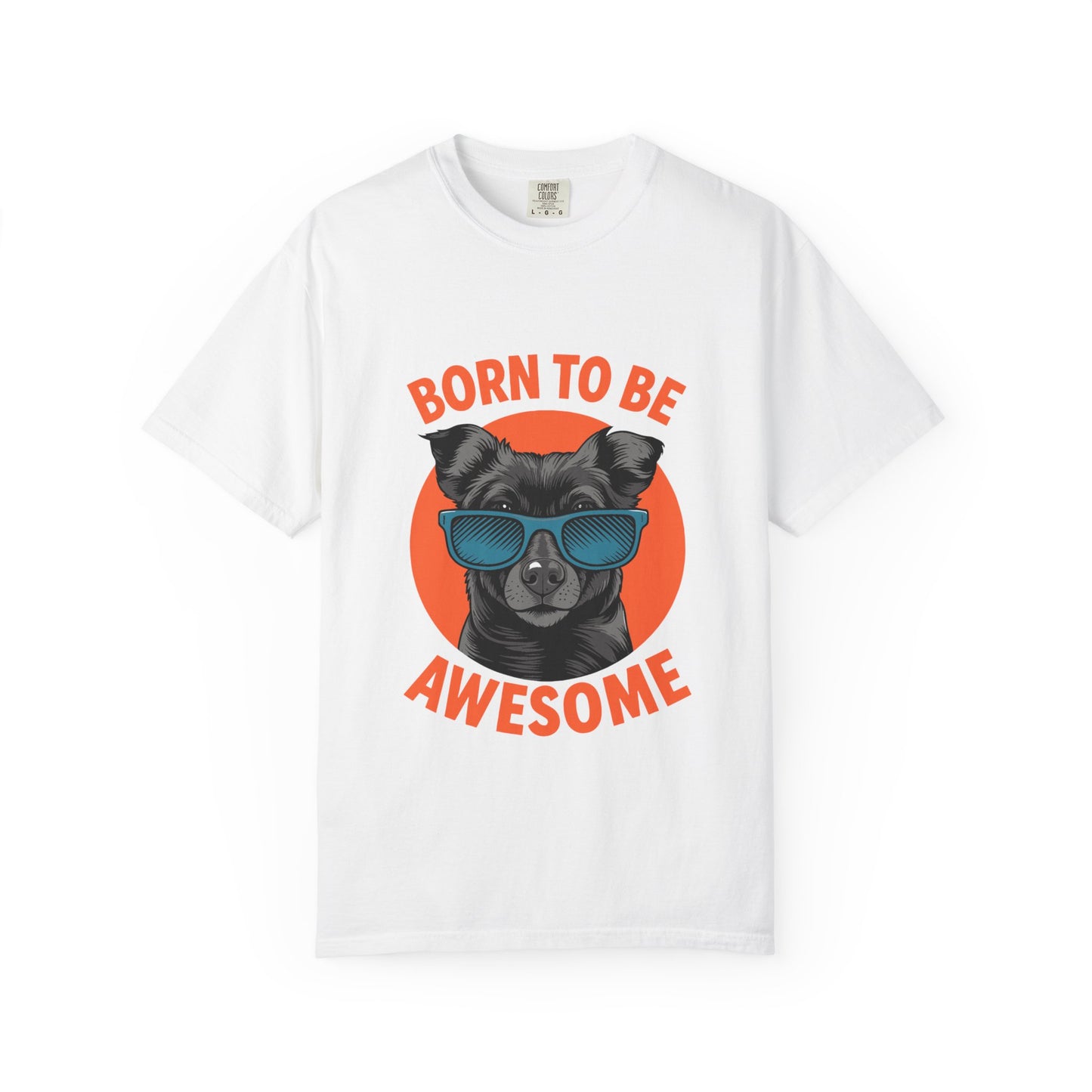 Born to Be Awesome Dyed T-Shirt | Snazzy Merch