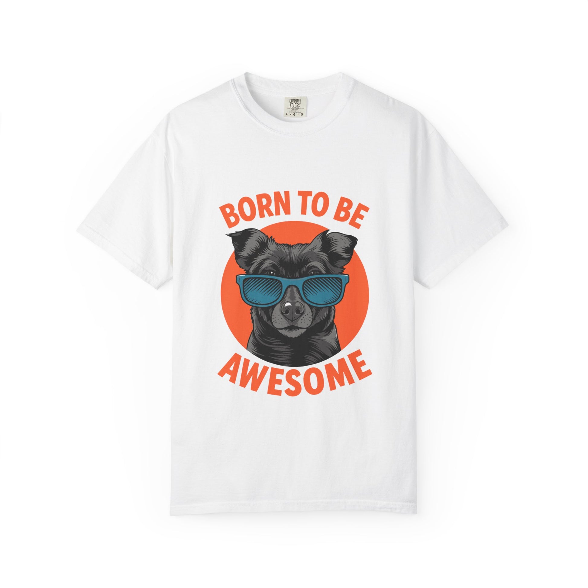 Born to Be Awesome Dyed T-Shirt | Snazzy Merch
