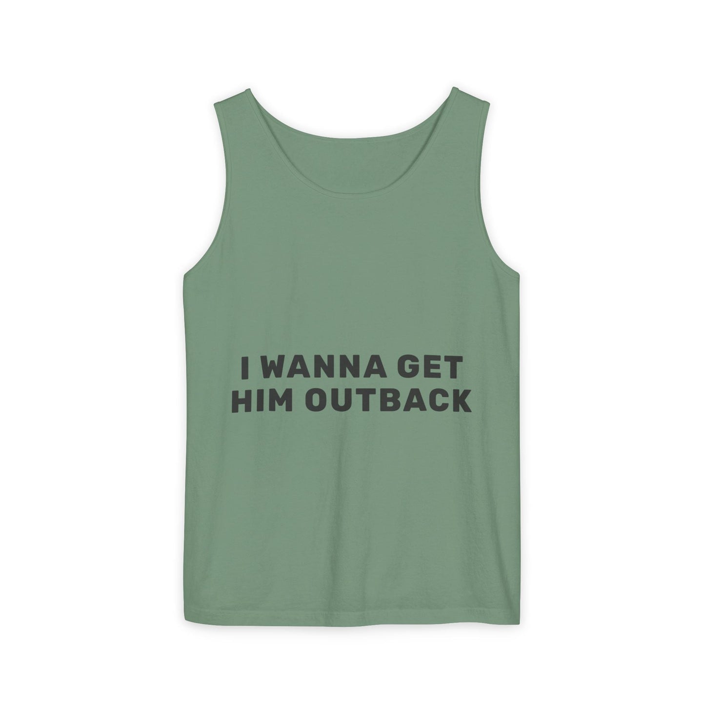 I Wanna Get Him Outback Bold-Dyed Tank Top Printify