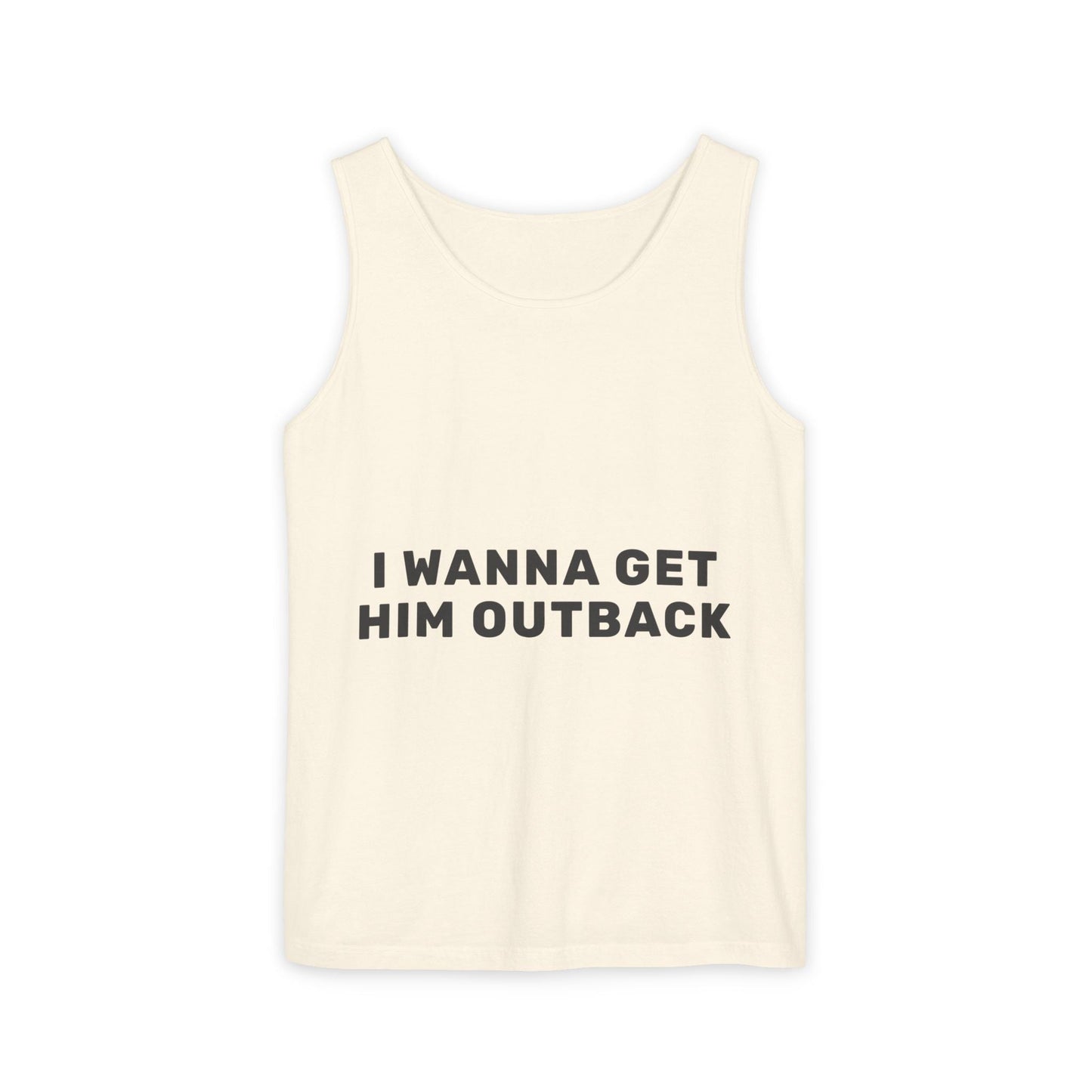 I Wanna Get Him Outback Bold-Dyed Tank Top Printify