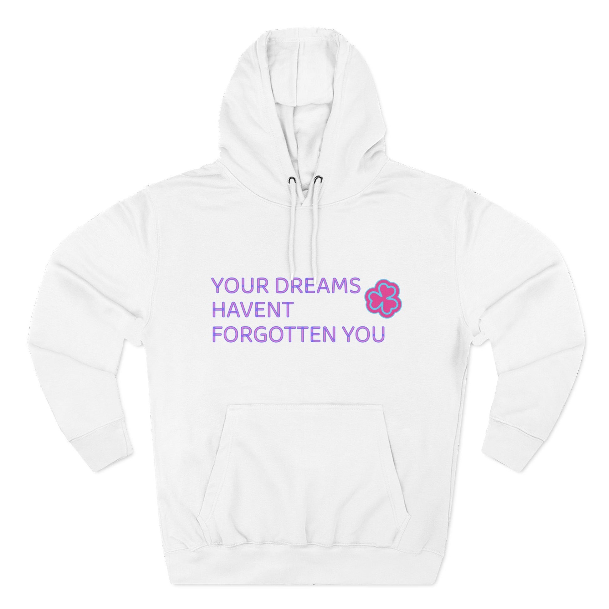 Your Dreams Haven’t Forgotten You Three-Panel Fleece Hoodie - snazzymerch