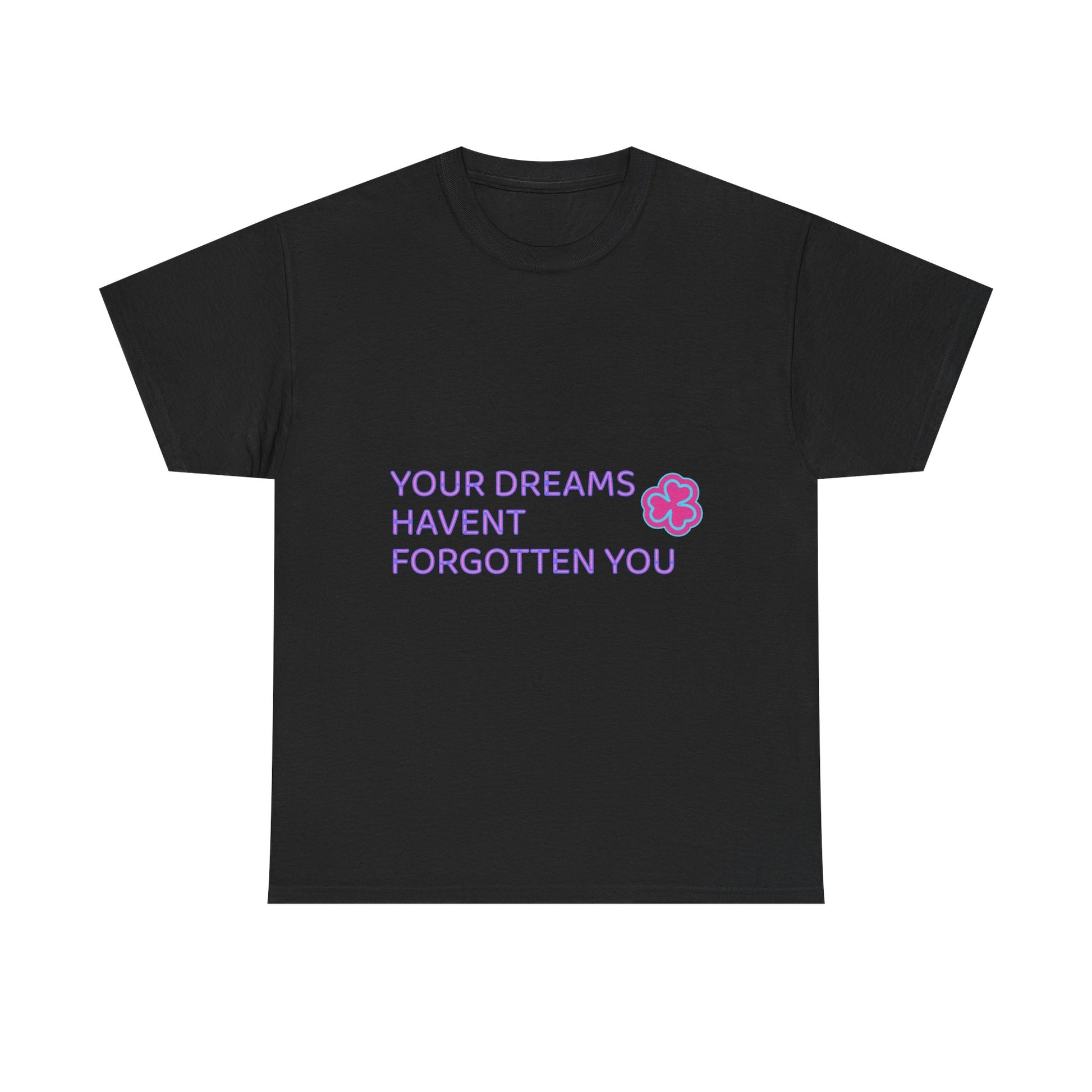 Your Dreams Haven’t Forgotten You Unisex Heavy Cotton Tee - snazzymerch