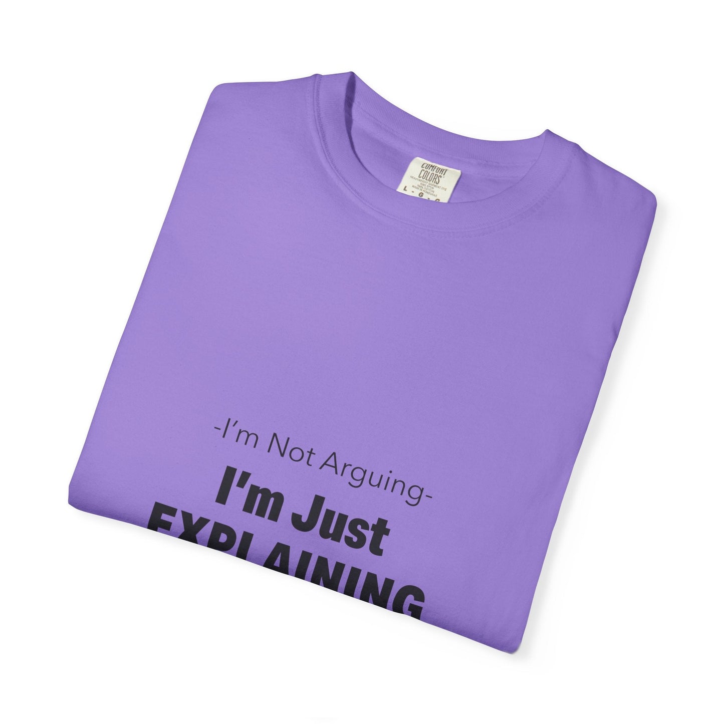 Unisex Garment-Dyed T-shirt – Snazzy No Argument Edition Printify