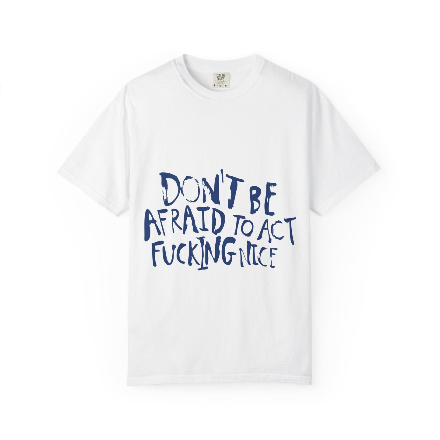 Act F*cking Nice Quote-Unisex Dyed Tshirt Printify
