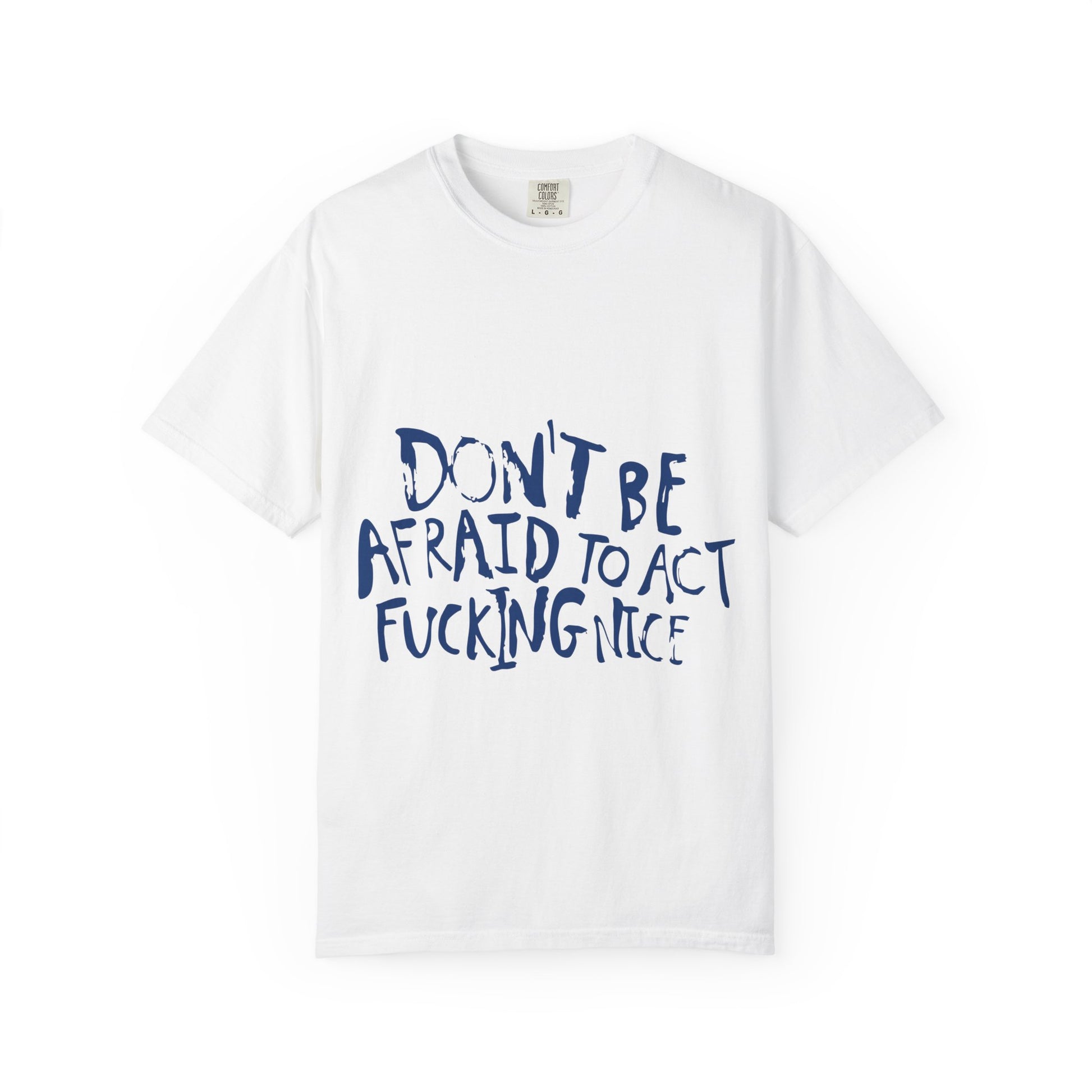 Act F*cking Nice Quote-Unisex Dyed Tshirt Printify