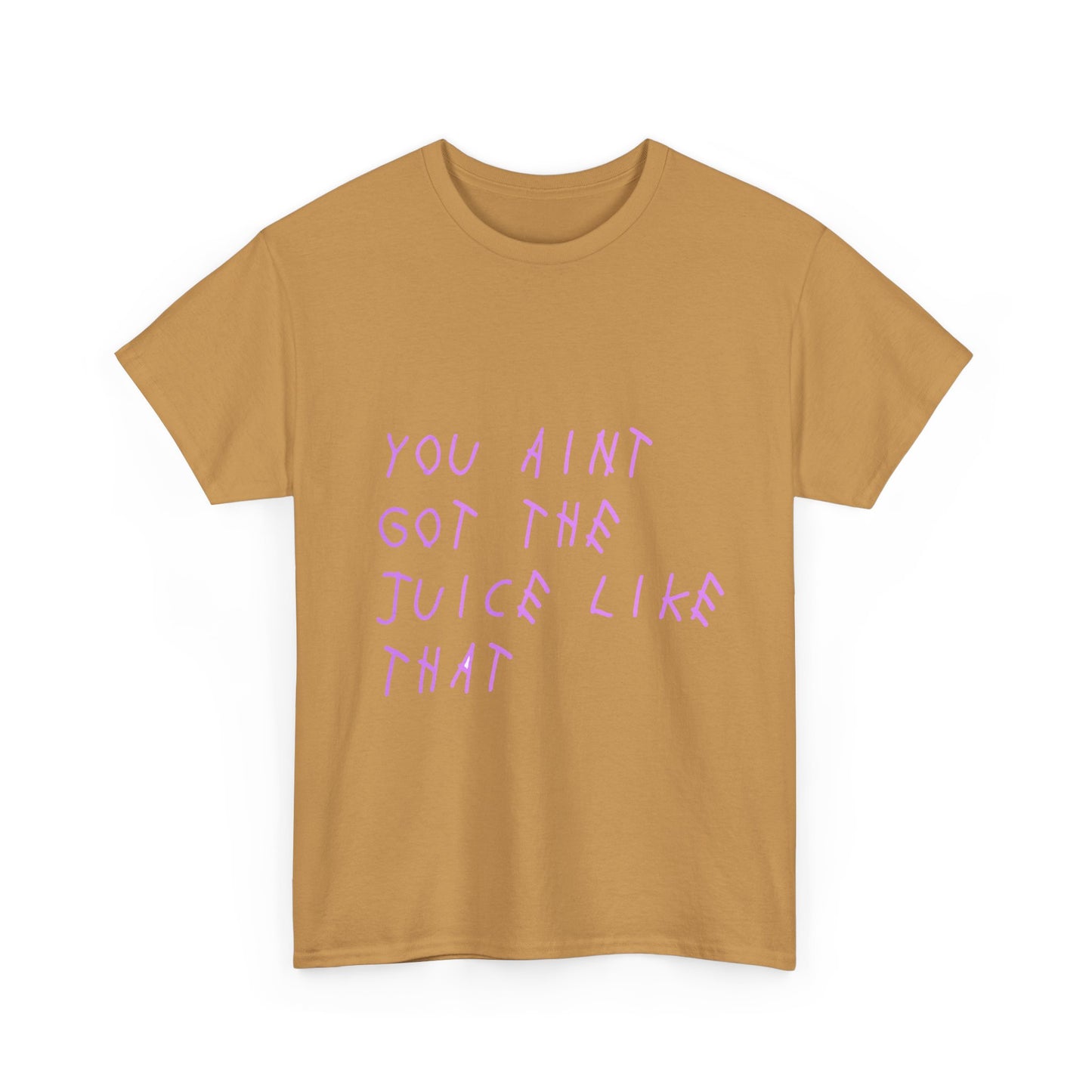 Juice Like That Quote Heavy Cotton Tee Printify
