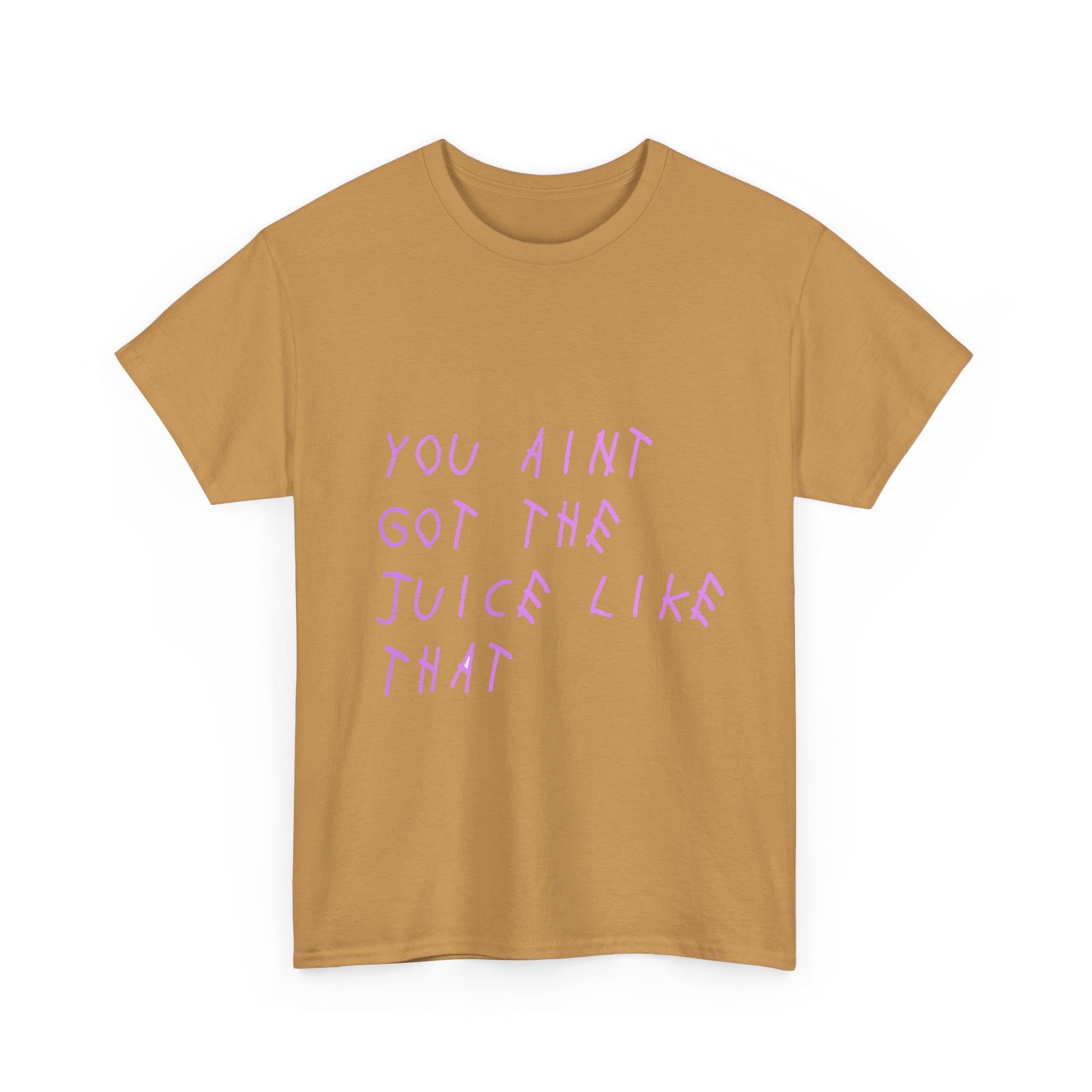 Juice Like That Quote Heavy Cotton Tee Printify