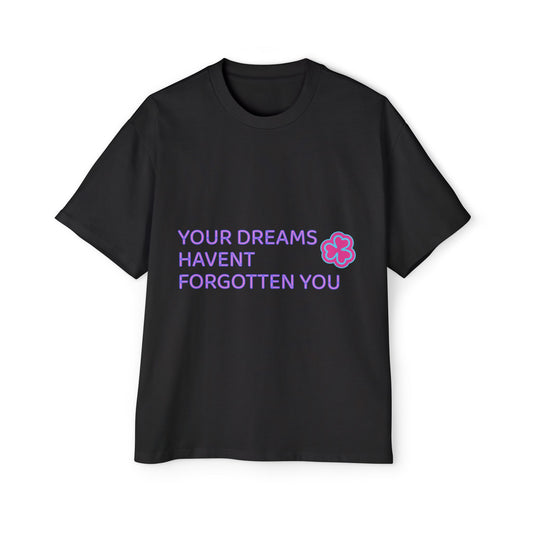 Your Dreams Haven’t Forgotten You Men's Heavy Oversized Tee - snazzymerch