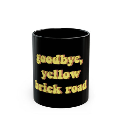 Goodbye, Yellow Brick Road Black Mug (11oz, 15oz) - snazzymerch