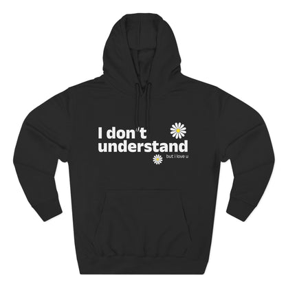 I Don’t Understand Three-Panel Fleece Hoodie - snazzymerch