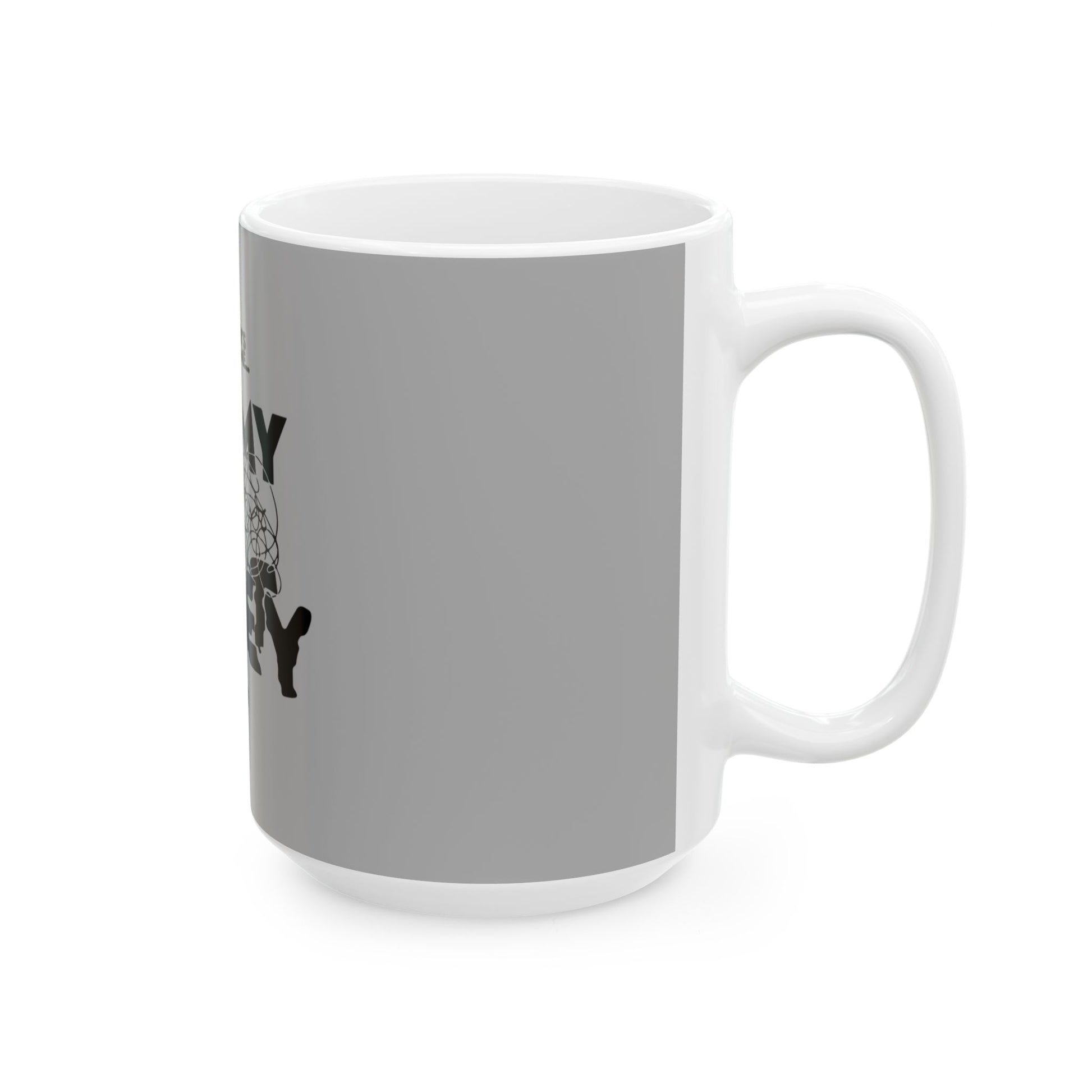 Block Font Quote Ceramic Mug, (11oz, 15oz) - snazzymerch