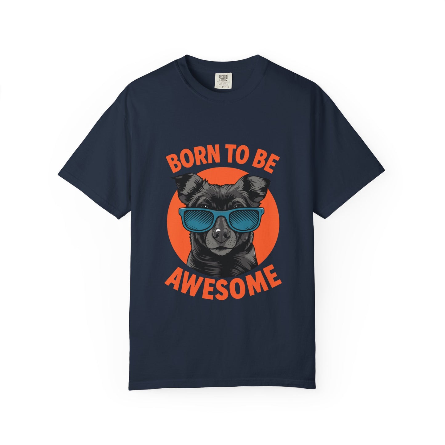 Born to Be Awesome Dyed T-Shirt | Snazzy Merch