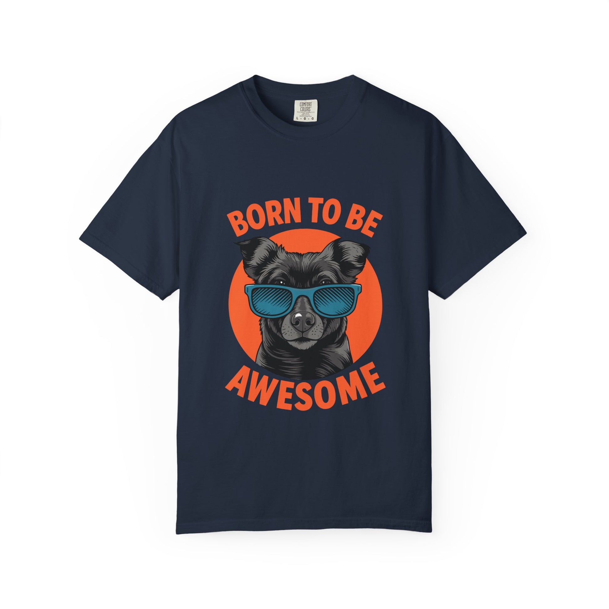 Born to Be Awesome Dyed T-Shirt | Snazzy Merch