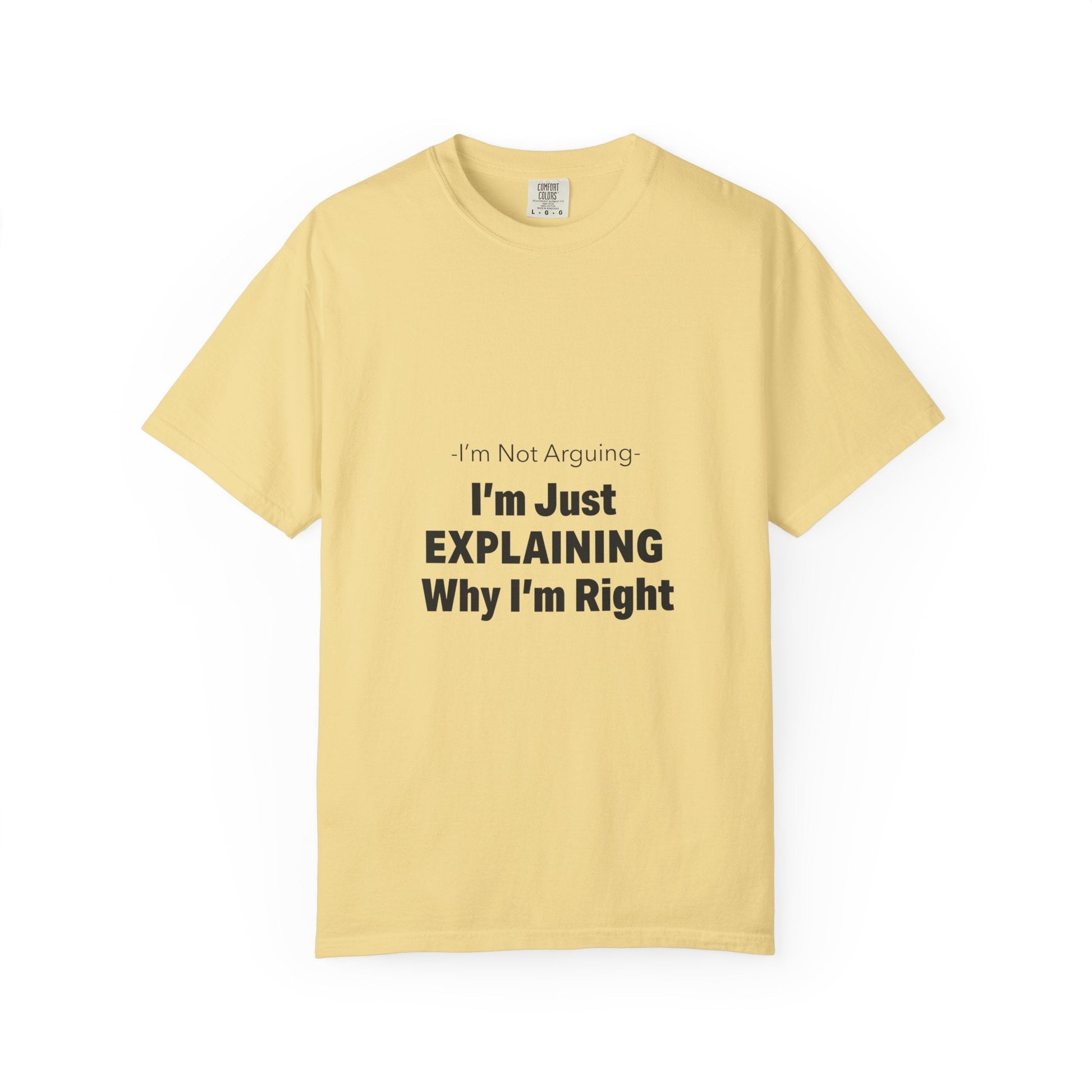 Unisex Garment-Dyed T-shirt – Snazzy No Argument Edition Printify