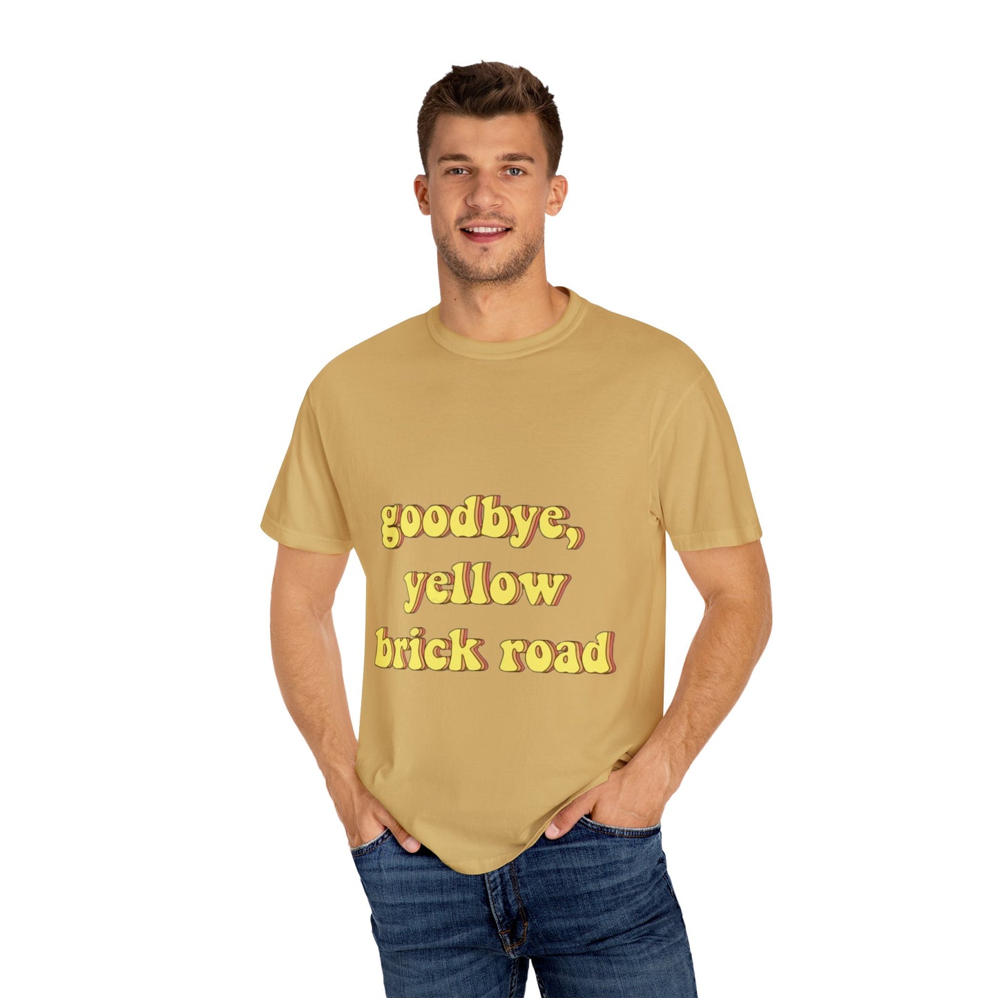 Goodbye, Yellow Brick Road Unisex Garment-Dyed T-shirt - snazzymerch