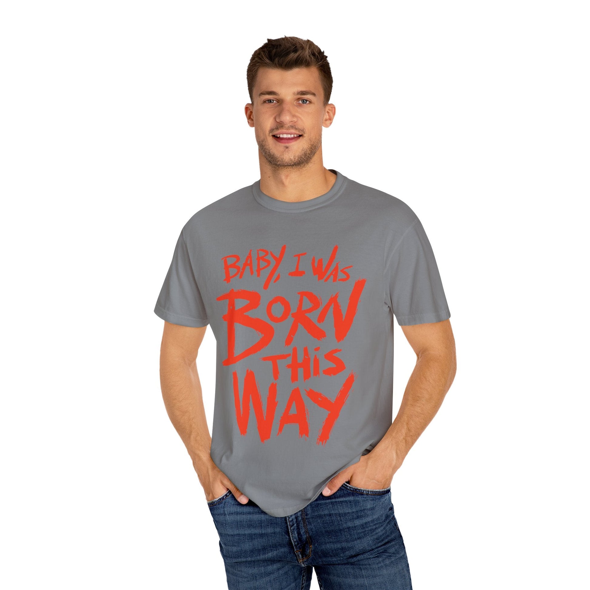 Born This Way Statement-Unisex Dyed Tshirt Printify