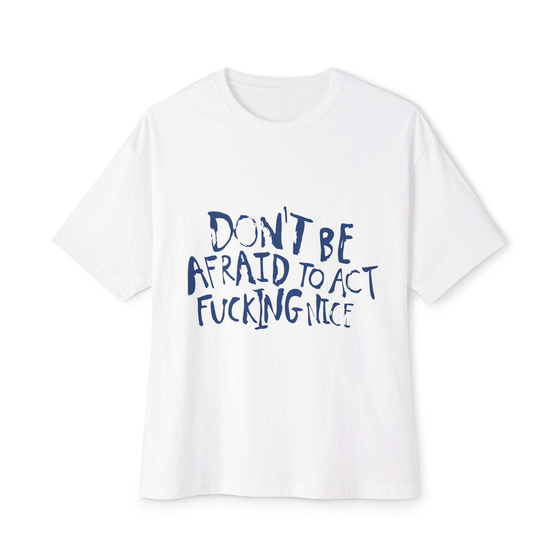 Act F*cking Nice Quote-Unisex Oversized Tee Printify