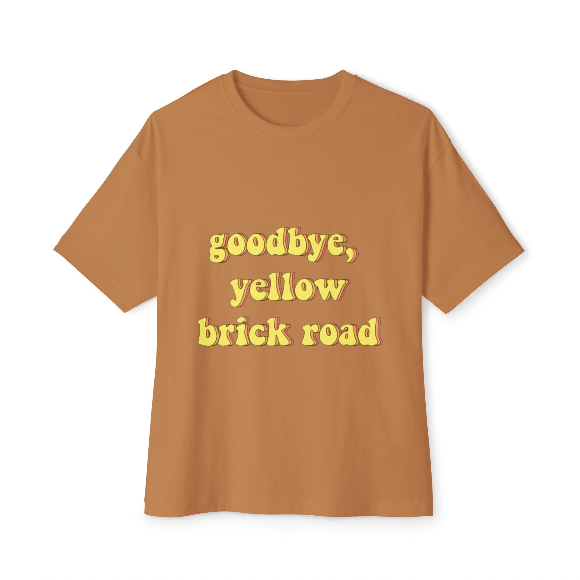 Goodbye, Yellow Brick Road Unisex Oversized Boxy Tee - snazzymerch