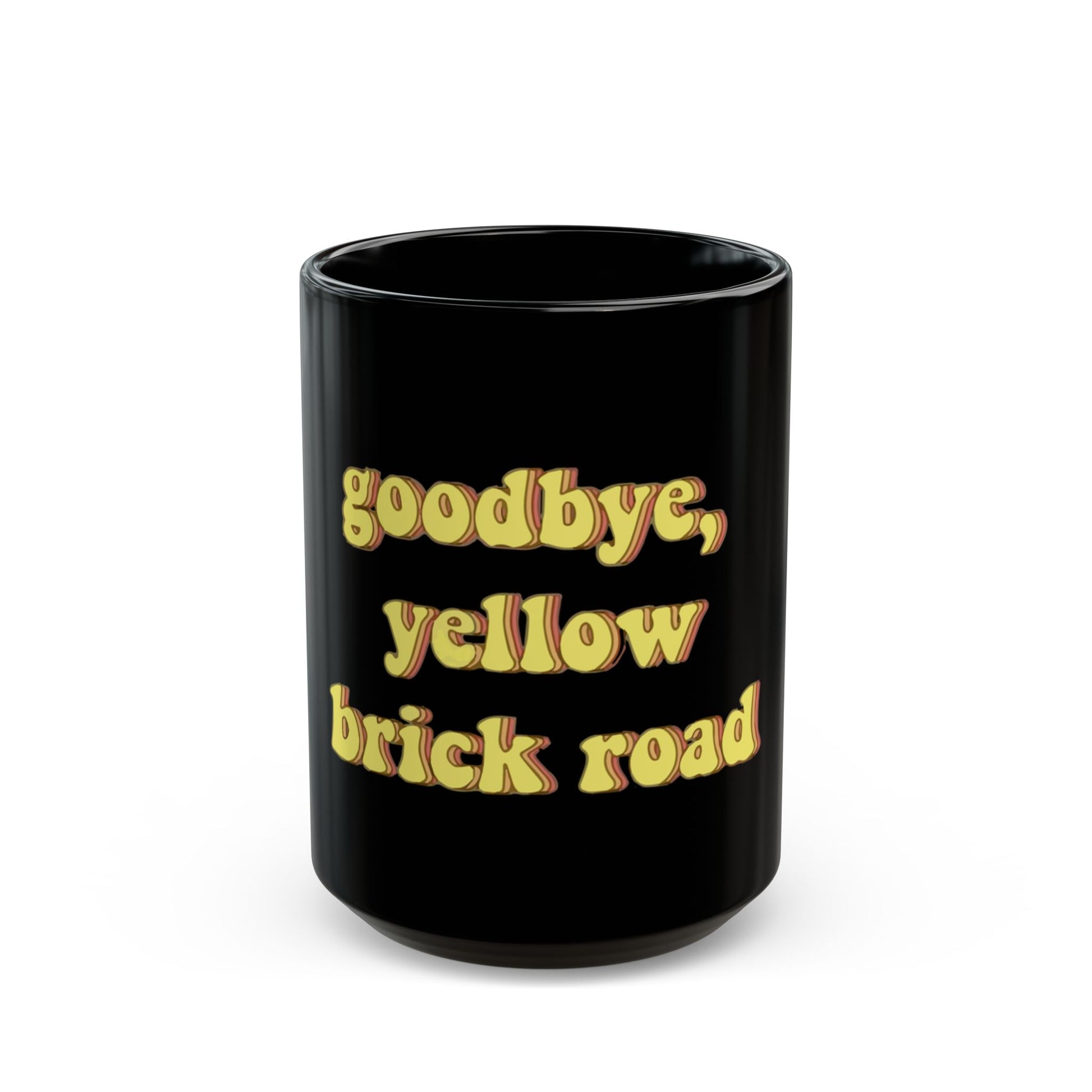Goodbye, Yellow Brick Road Black Mug (11oz, 15oz) - snazzymerch