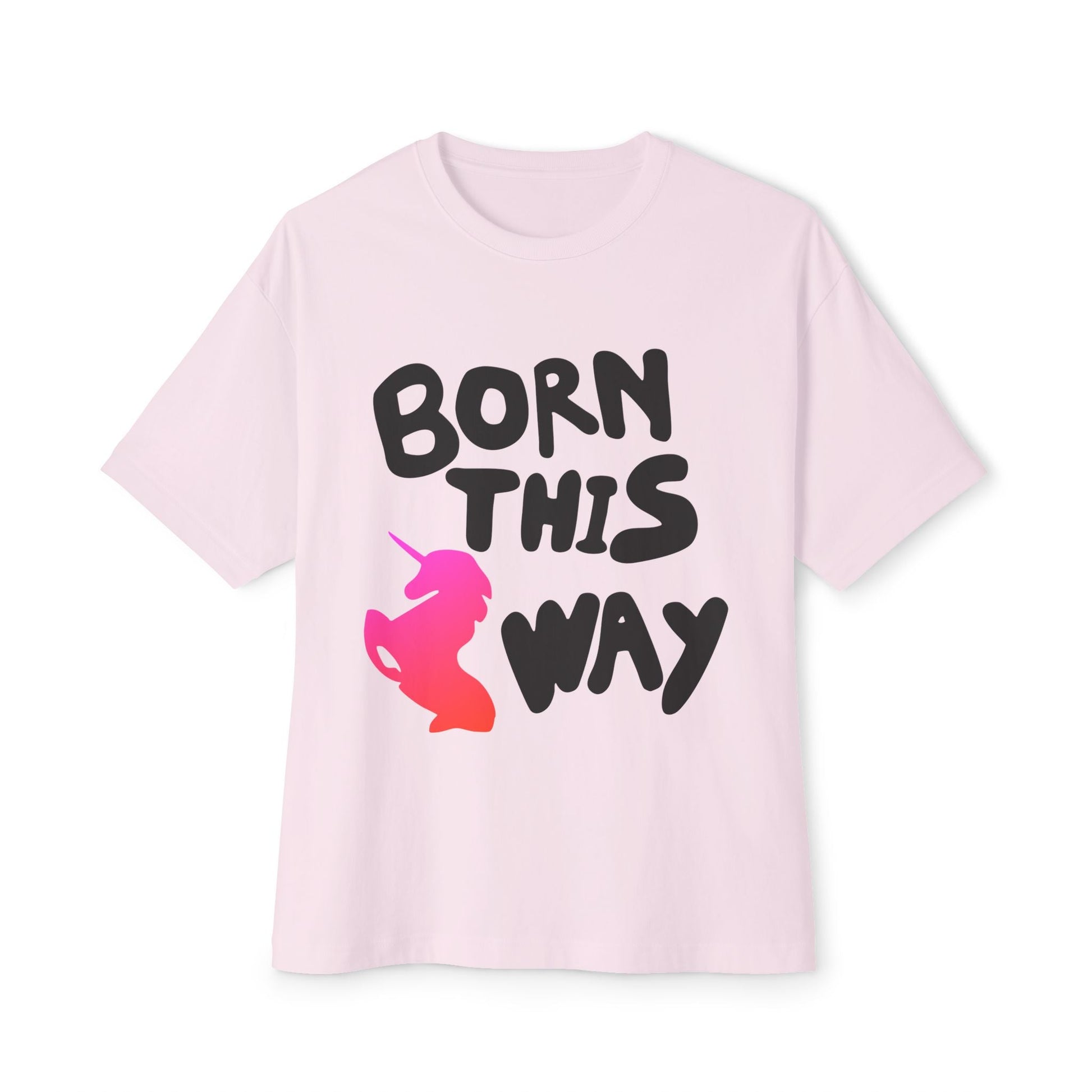 Born This Way Unicorn-Unisex Oversized Tee Printify