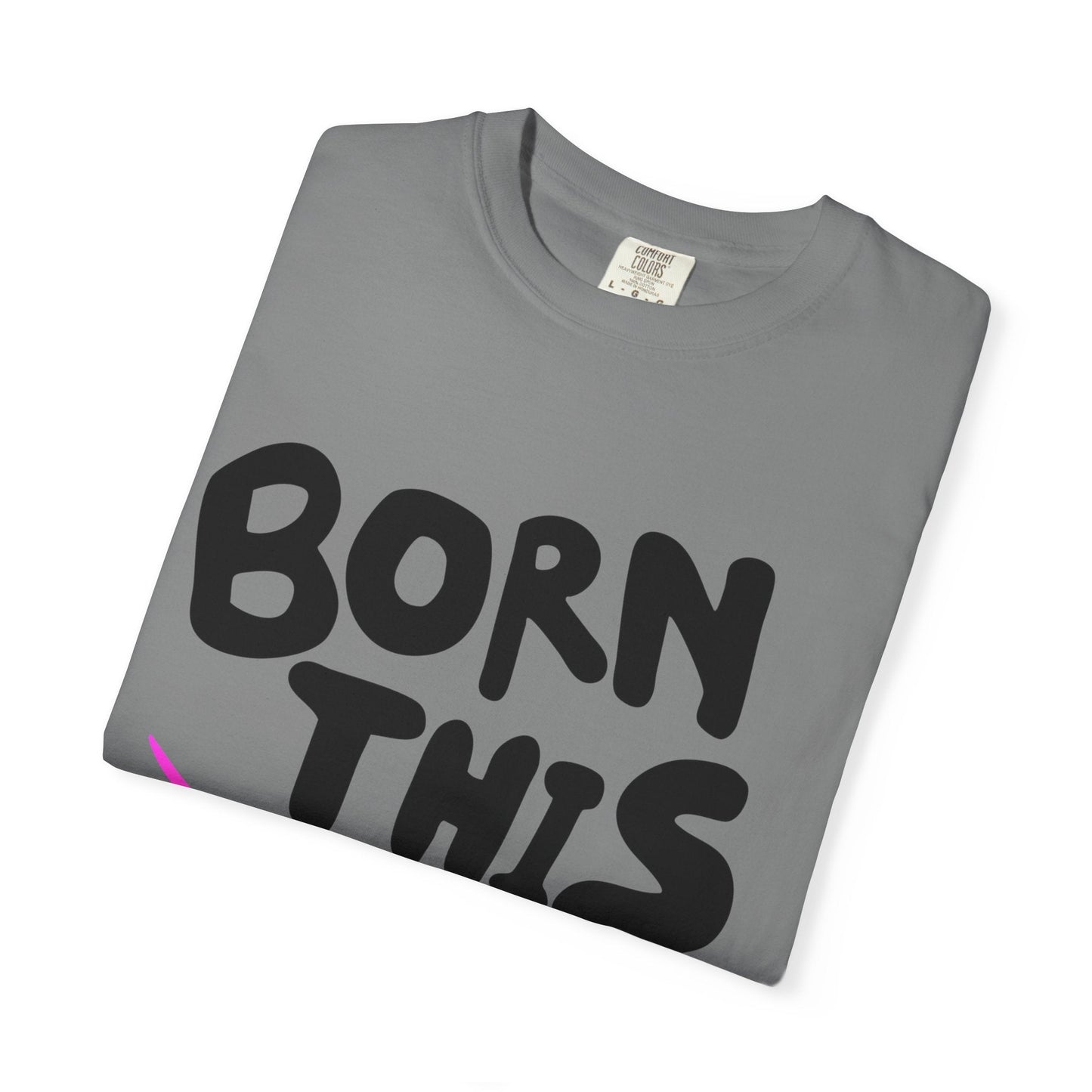Born This Way Unicorn-Unisex Dyed Tshirt Printify