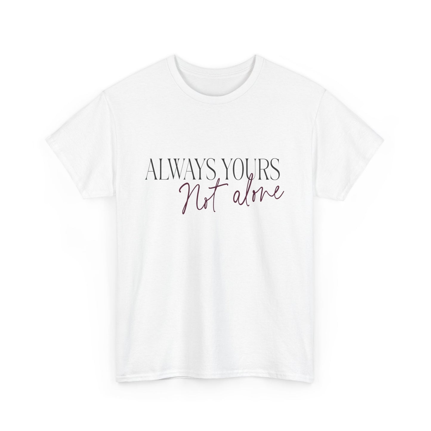 Always Yours Unisex Heavy Cotton Tee - snazzymerch