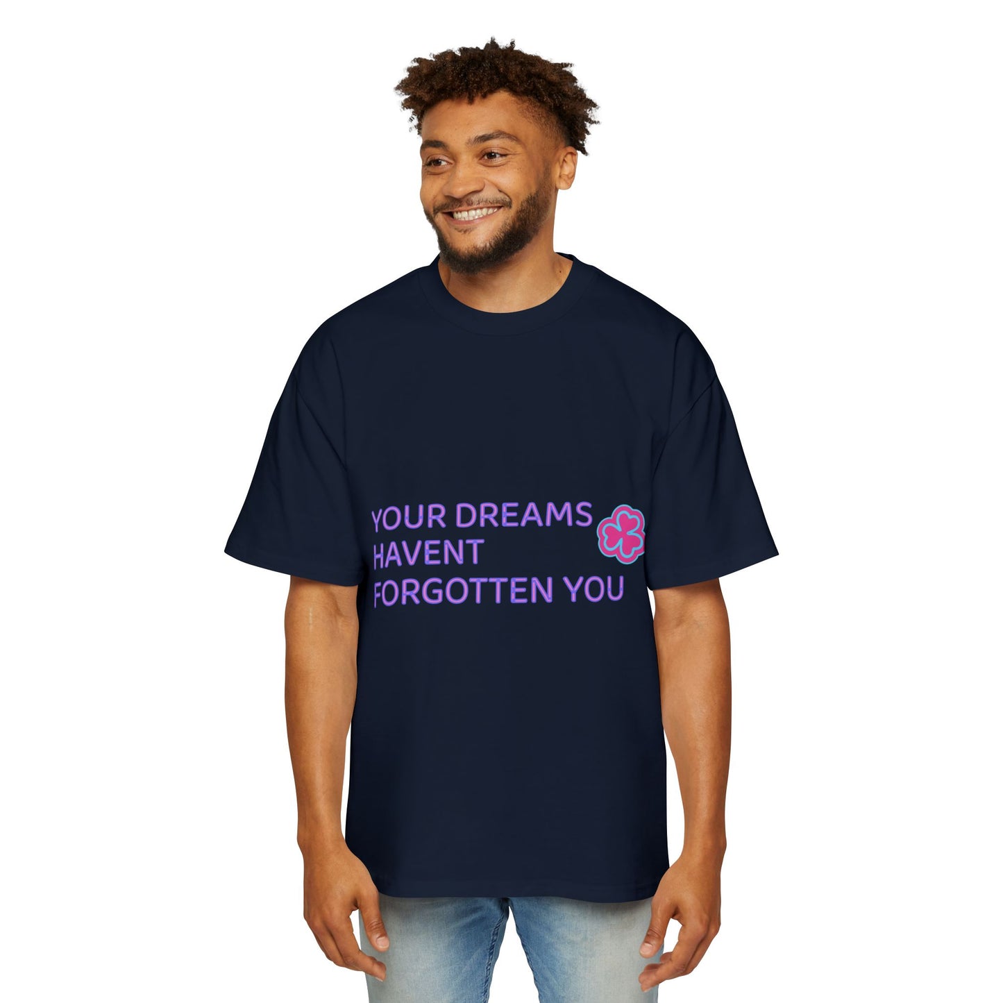 Your Dreams Haven’t Forgotten You Men's Heavy Oversized Tee - snazzymerch