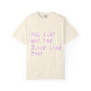 Juice Like That Quote Dyed Tshirt Printify