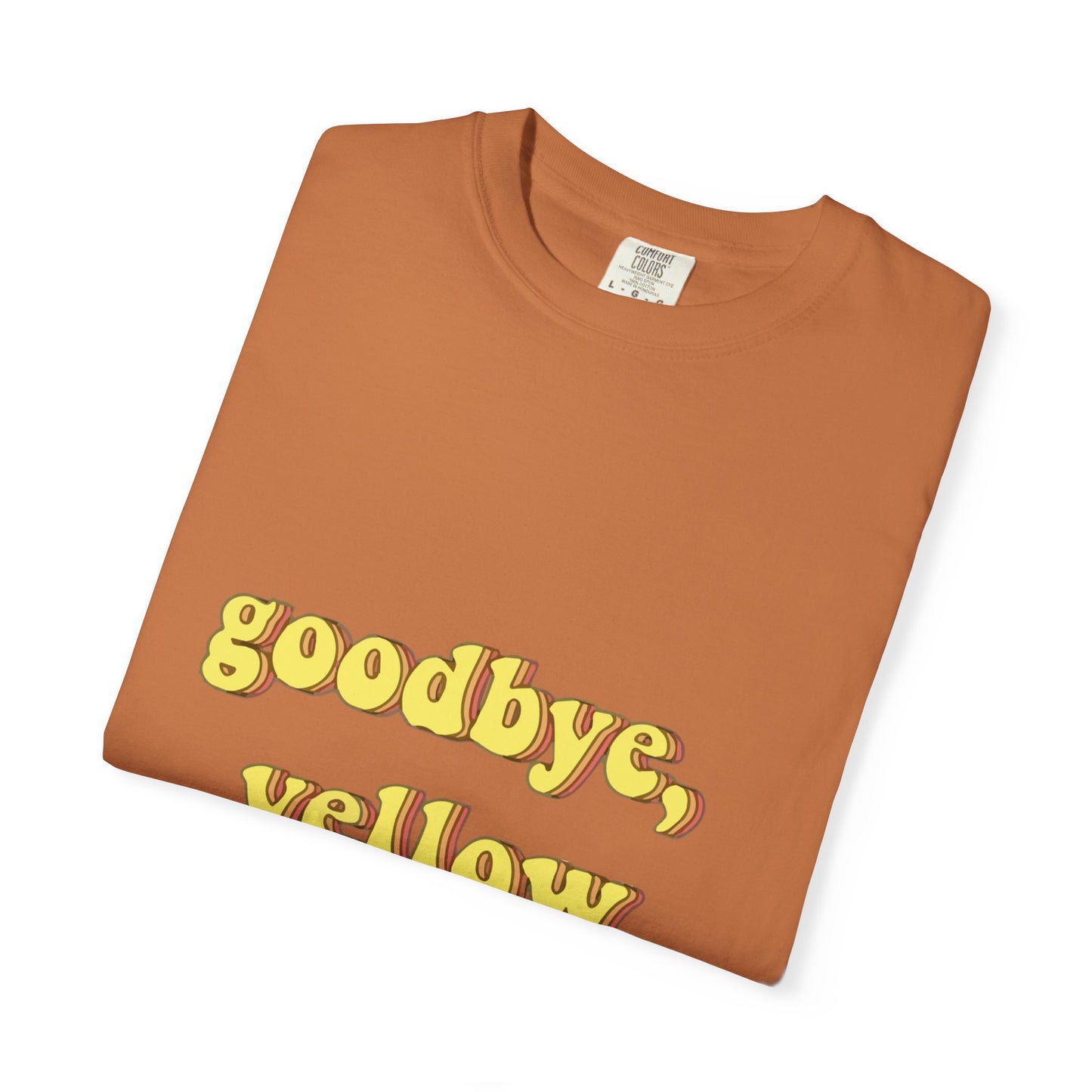 Goodbye, Yellow Brick Road Unisex Garment-Dyed T-shirt - snazzymerch
