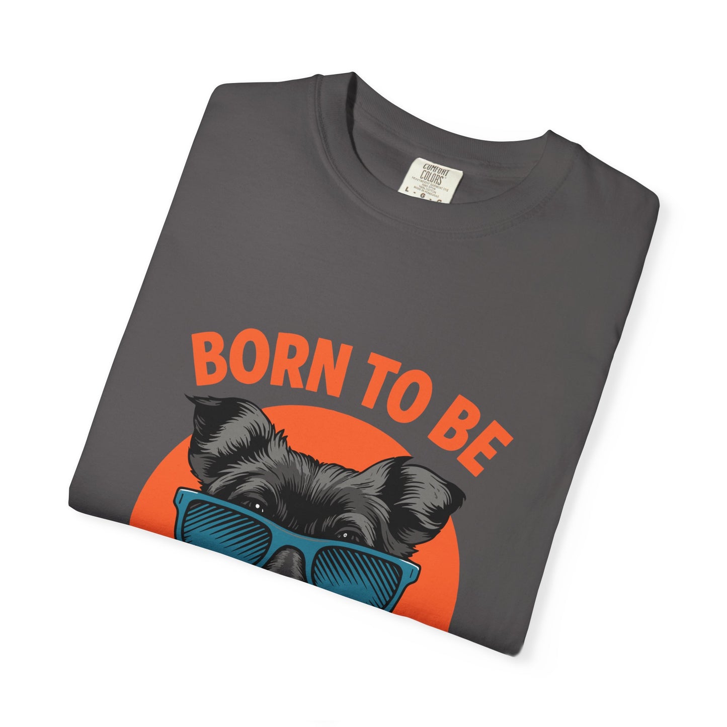 Born to Be Awesome Dyed T-Shirt | Snazzy Merch
