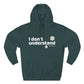 I Don’t Understand Three-Panel Fleece Hoodie - snazzymerch