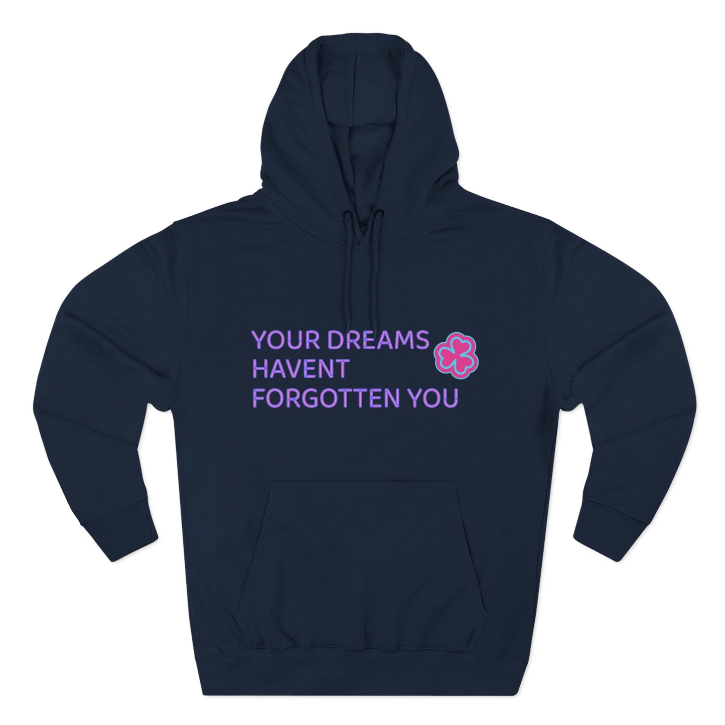 Your Dreams Haven’t Forgotten You Three-Panel Fleece Hoodie - snazzymerch