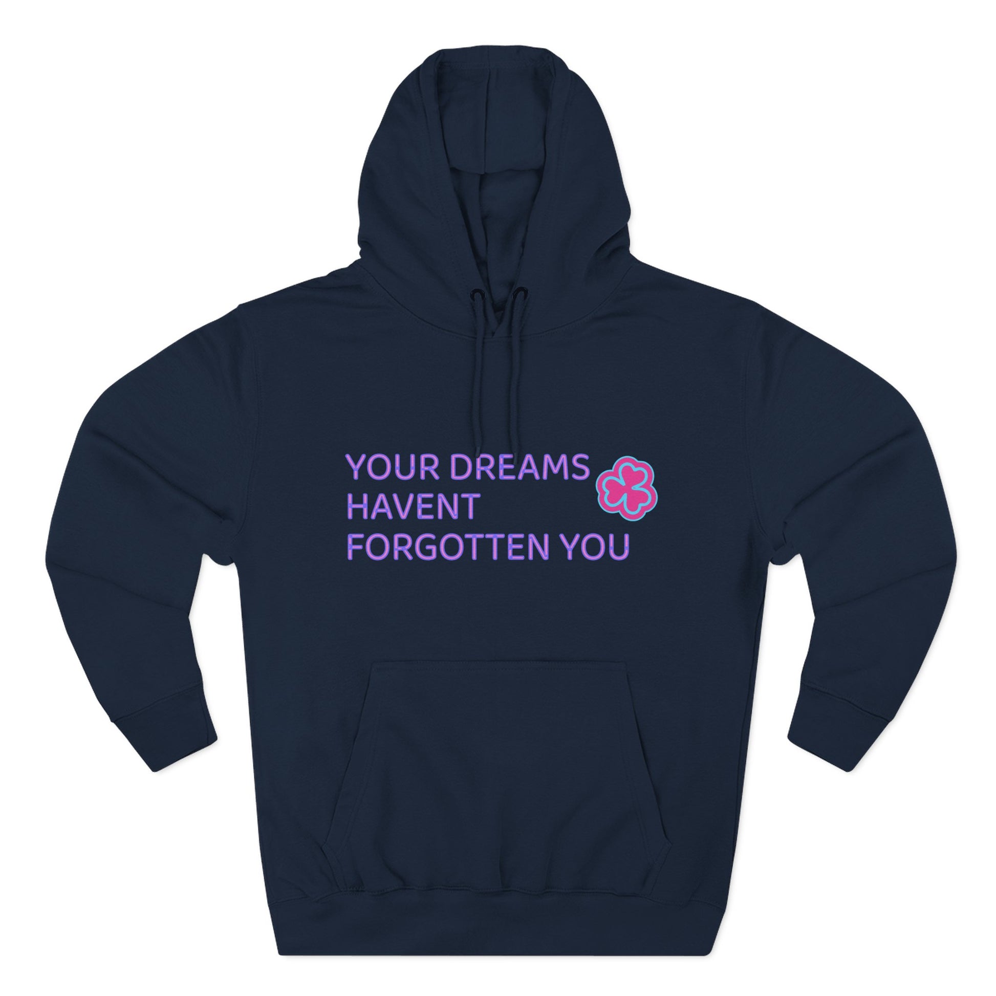 Your Dreams Haven’t Forgotten You Three-Panel Fleece Hoodie - snazzymerch